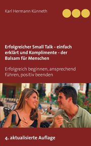 Erfolgreicher Small Talk -  einfach erklrt  / Komplimente - der Balsam fr Menschen, Knneth Karl Hermann