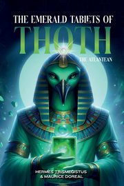 The Emerald Tablets of Toth The Atlantean, Trismegistus Hermes