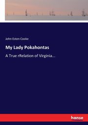 My Lady Pokahontas, Cooke John Esten