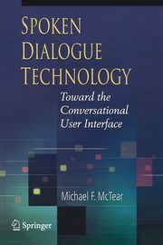 Spoken Dialogue Technology, McTear Michael F.