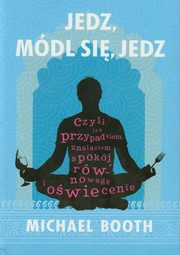 ksiazka tytu: Jedz mdl si jedz autor: Booth Michael