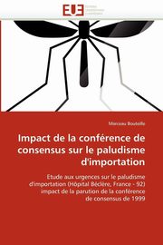 Impact de la confrence de consensus sur le paludisme d''importation, BOUTEILLE-M