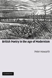 British Poetry in the Age of Modernism, Howarth Peter