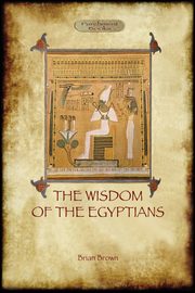 The Wisdom of the Egyptians (Aziloth Books), Brown Brian