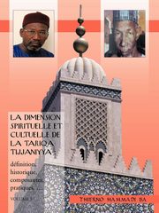 La Dimension Spirituelle Et Cultuelle de La Tariqa Tijjaniyya, Ba Thierno Hammadi