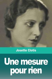 Une mesure pour rien, Clotis Josette