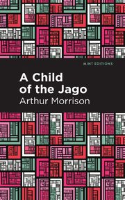 A Child of the Jago, Morrison Arthur