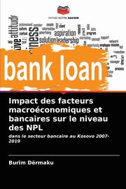 Impact des facteurs macroconomiques et bancaires sur le niveau des NPL, Drmaku Burim