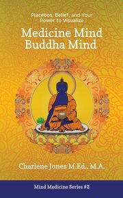 Medicine Mind Buddha Mind, Jones Charlene D