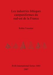 ksiazka tytu: Les industries lithiques campaniformes du sud-est de la France autor: Furestier Robin