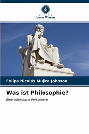 Was ist Philosophie?, Mujica Johnson Felipe Nicols