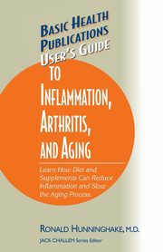 ksiazka tytu: User's Guide to Inflammation, Arthritis, and Aging autor: Hunninghake Ron