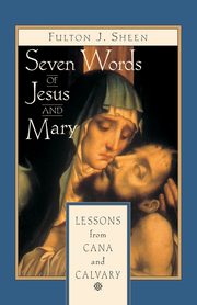 Seven Words of Jesus and Mary, Sheen Fulton J.