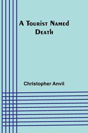 A Tourist Named Death, Anvil Christopher