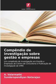 Comp?ndio de investiga?o sobre gest?o e empresas, Valarmathi A.