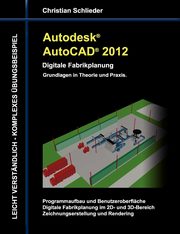 Autodesk AutoCAD 2012 - Digitale Fabrikplanung, Schlieder Christian