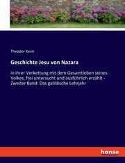 Geschichte Jesu von Nazara, Keim Theodor