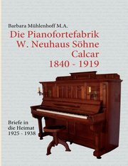 Die Pianofortefabrik W. Neuhaus Shne Calcar, Mhlenhoff Barbara