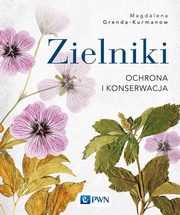 ksiazka tytu: Zielniki Ochrona i konserwacja autor: Grenda-Kurmanow Magdalena