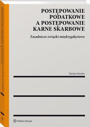 Postpowanie podatkowe a postpowanie karne skarbowe, Strzelec Dariusz