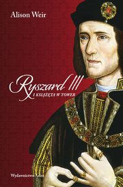 Ryszard III i ksita w Tower, Weir Alison