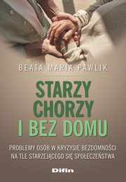 Starzy, chorzy i bez domu, Pawlik Beata Maria