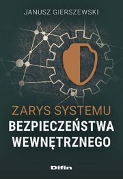 Zarys systemu bezpieczestwa wewntrznego, Gierszewski Janusz