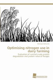 ksiazka tytu: Optimising nitrogen use in dairy farming autor: Edmunds Bronwyn
