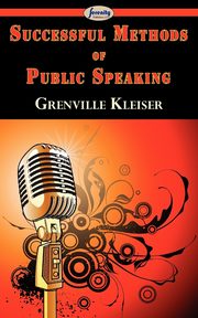 Successful Methods of Public Speaking, Kleiser Grenville