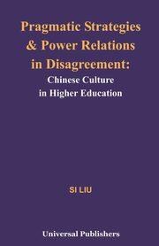 Pragmatic Strategies and Power Relations in Disagreement, Liu Si
