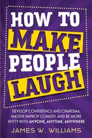 How to Make People Laugh, W. Williams James