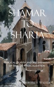 Shmar to Sharia, Walker J. Bartholomew