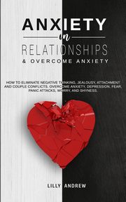 Anxiety in Relationships & Overcome Anxiety, Andrew Lilly