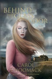 Behind the Glass Door, Choomack Carol Cottone