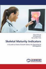 ksiazka tytu: Skeletal Maturity Indicators autor: Baruah Dipjyoti