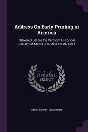 ksiazka tytu: Address On Early Printing in America autor: Houghton Henry Oscar