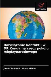 Rozwizanie konfliktu w DR Konga na rzecz pokoju midzynarodowego, N. Mbwankiem Jean-Claude