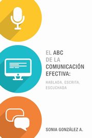 El ABC de la comunicacin efectiva, Gonzlez Sonia