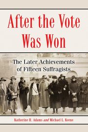 After the Vote Was Won, Adams Katherine H.
