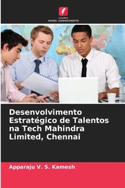 Desenvolvimento Estratgico de Talentos na Tech Mahindra Limited, Chennai, V. S. Kamesh Apparaju