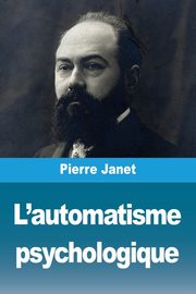 L'automatisme psychologique, Janet Pierre