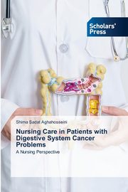 Nursing Care in Patients with Digestive System Cancer Problems, Aghahosseini Shima Sadat