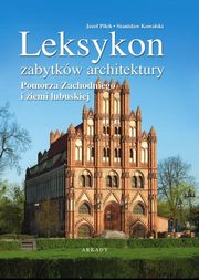 Leksykon zabytkw architektury, Pilch Jzef, Kowalski Stanisaw