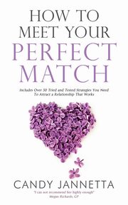 ksiazka tytu: How To Meet Your Perfect Match autor: Candy Jannetta Marina