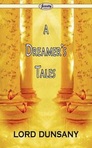 A Dreamer's Tales, Lord Dunsany