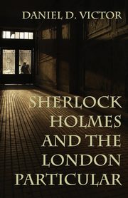 Sherlock Holmes and The London Particular, Victor Daniel D.