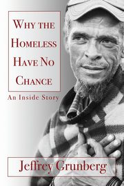 Why the Homeless Have No Chance, Grunberg Jeffrey