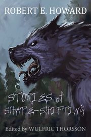 Stories of Shape-Shifting, Howard Robert E