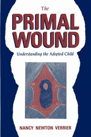 ksiazka tytu: The Primal Wound autor: Verrier Nancy N