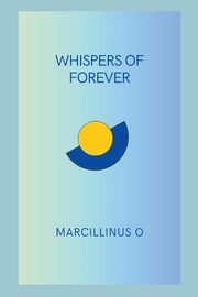 Whispers of Forever, O Marcillinus